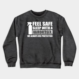 Feel safe sleep with a hairdresser (white) Crewneck Sweatshirt